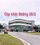 CẬP NHẬT ĐƯỜNG 29/3 VÀ ĐẤT ĐANG BÁN